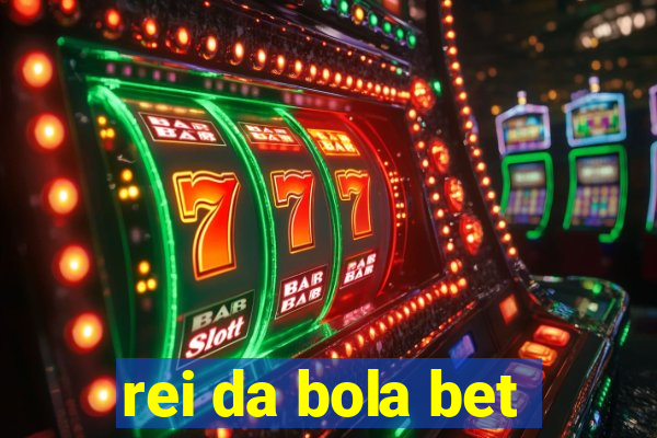 rei da bola bet